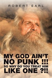 bokomslag My God Ain't No Punk !!! so Why Do You Treat Him Like One ?!!