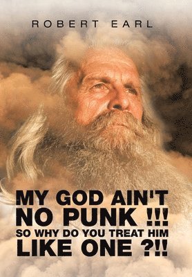 My God Ain't No Punk !!! so Why Do You Treat Him Like One ?!! 1