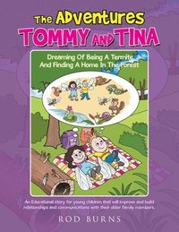 bokomslag The Adventures of Tommy and Tina Dreaming of Being a Termite and Finding a Home in the Forest