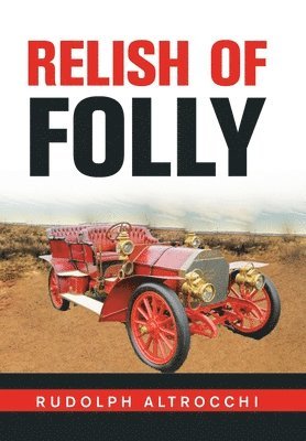 Rudolph Altrocchi - Relish of Folly, Inbunden