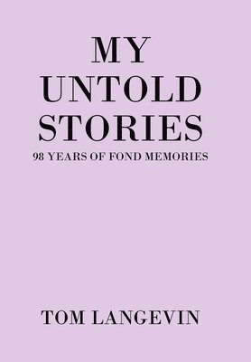 Tom Langevin - My Untold Stories, Inbunden