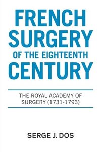 bokomslag French Surgery of the Eighteenth Century