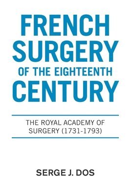 bokomslag French Surgery of the Eighteenth Century