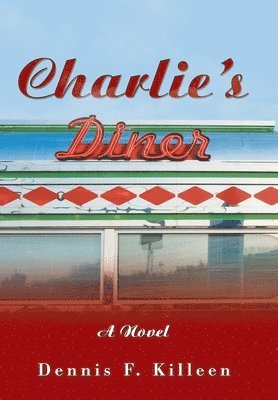 Dennis F Killeen, Dennis F. Killeen - Charlie's Diner, Inbunden