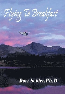 Dori Seider, Dori Seider PhD - Flying to Breakfast, Inbunden