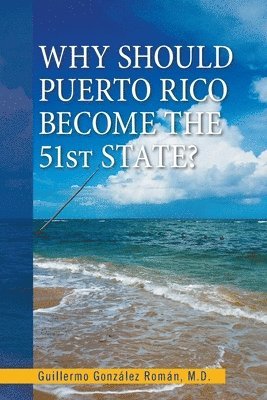 bokomslag Why Should Puerto Rico Become the 51St State?