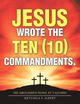 Jesus Wrote the Ten (10) Commandments. 1