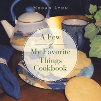 bokomslag A Few of My Favorite Things Cookbook
