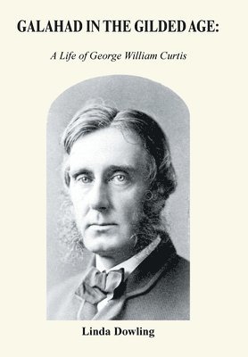Linda Dowling - Galahad in the Gilded Age, Inbunden