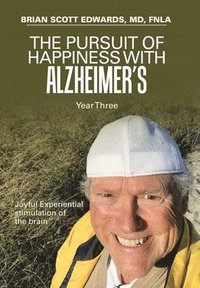 bokomslag The Pursuit of Happiness with Alzheimer's Year Three
