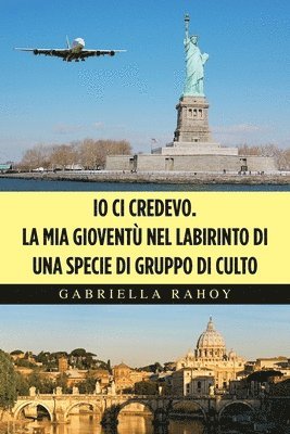 bokomslag Io Ci Credevo. La Mia Giovent Nel Labirinto Di Una Specie Di Gruppo Di Culto