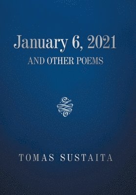 Tomas Sustaita - January 6, 2021 and Other Poems, Inbunden