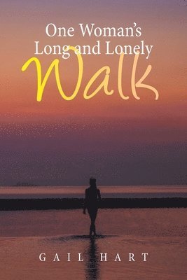 Gail Hart - One Woman's Long and Lonely Walk, Häftad