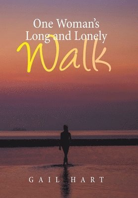 Gail Hart - One Woman's Long and Lonely Walk, Inbunden
