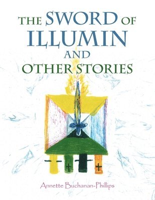 bokomslag The Sword of Illumin and Other Stories