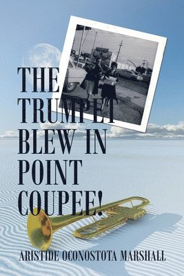 The Trumpet Blew in Point Coupee! 1