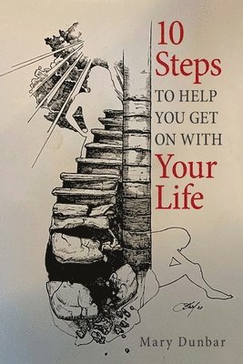 Mary Dunbar - 10 Steps to Help You Get on with Your Life, Häftad