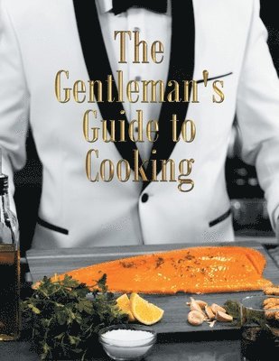 bokomslag The Gentleman's Guide to Cooking