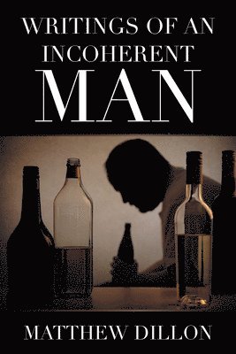 Matthew Dillon - Writings of an Incoherent Man, Häftad