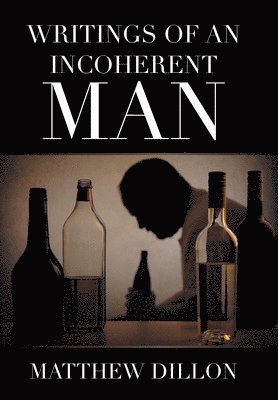 Matthew Dillon - Writings of an Incoherent Man, Inbunden