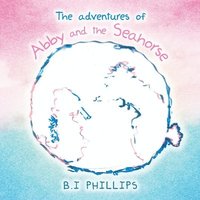 bokomslag Adventures of Abby and the Seahorse