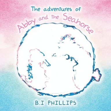 bokomslag Adventures of Abby and the Seahorse