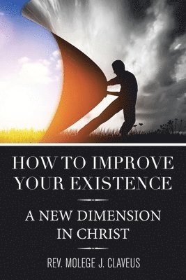 How to Improve Your Existence 1