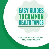 bokomslag Easy Guides To Common Health Topics