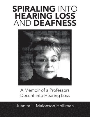 Spiraling into Hearing Loss and Deafness 1