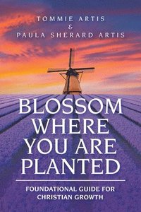 bokomslag Blossom Where You Are Planted