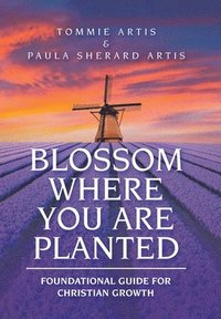 bokomslag Blossom Where You Are Planted