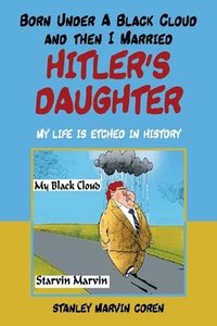 bokomslag Born Under a Black Cloud and Then I Married Hitler's Daughter