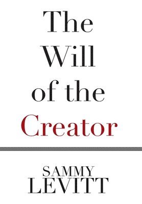 Sammy Levitt - Will of the Creator, Inbunden