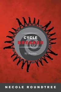 bokomslag &quot;Cycle Breaker&quot; My Journey