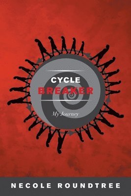 &quot;Cycle Breaker&quot; My Journey 1