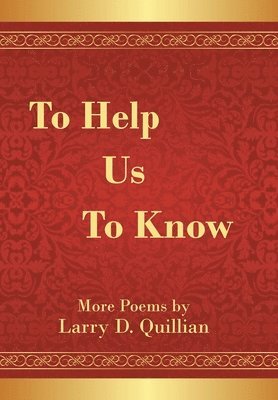 Larry D Quillian, Larry D. Quillian - To Help Us to Know, Inbunden