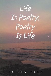 bokomslag Life Is Poetry, Poetry Is Life