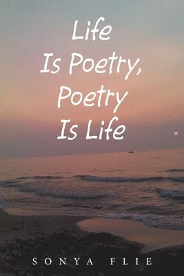 Life Is Poetry, Poetry Is Life 1