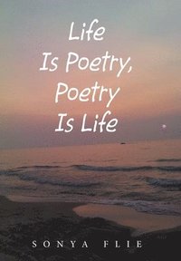 bokomslag Life Is Poetry, Poetry Is Life