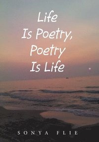 bokomslag Life Is Poetry, Poetry Is Life