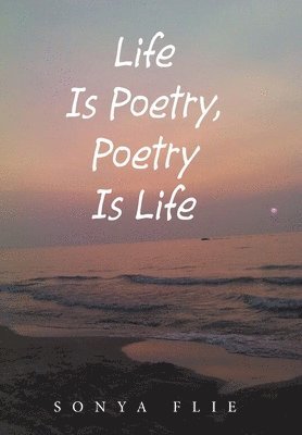 Life Is Poetry, Poetry Is Life 1