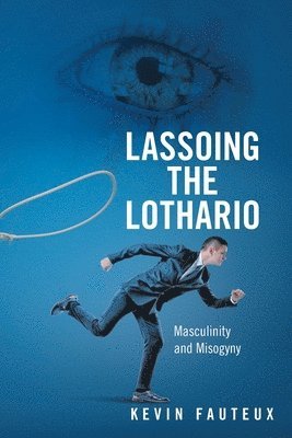 Kevin Fauteux - Lassoing the Lothario, Häftad