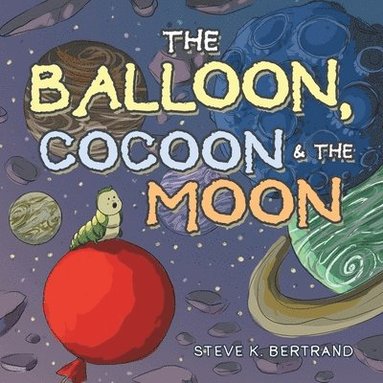 bokomslag The Balloon, Cocoon & the Moon