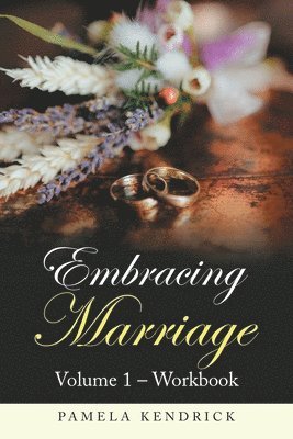 Pamela Kendrick - Embracing Marriage Volume 1 - Workbook, Häftad