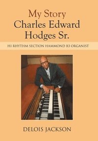 bokomslag My Story Charles Edward Hodges Sr.