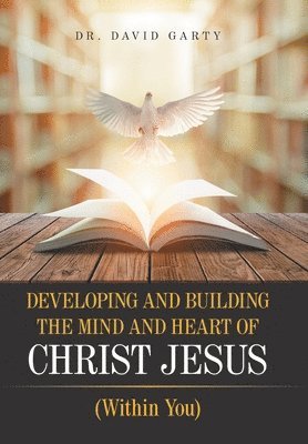 bokomslag Developing and Building the Mind and Heart of Christ Jesus