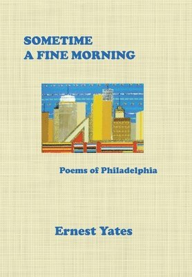 Ernest Yates - Sometime a Fine Morning, Inbunden