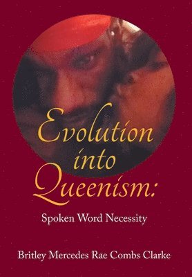 Britley Mercedes Rae Combs Clarke - Evolution into Queenism, Inbunden