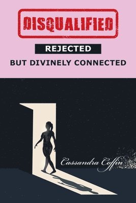 Disqualified, Rejected, but Divinely Connected 1