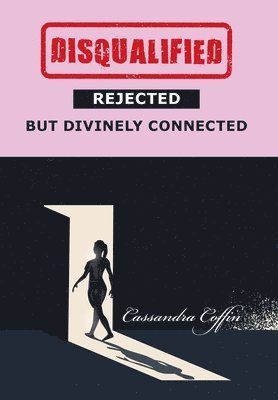 Disqualified, Rejected, but Divinely Connected 1